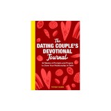 The Dating Couple's Devotional Journal: 52 Weeks of Prompts and Prayers to Grow Your Relationship in Faith