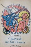 CALATORIILE LUI FAT-FRUMOS. COPERTA SI ILUSTRATII: VAL MUNTEANU-AL. MITRU-256136