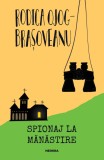 Spionaj la manastire | Rodica Ojog-Brasoveanu