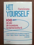 Hit yourself. 100 de idei de la pasiune la marea lovitura- Florin Grozea, Polirom