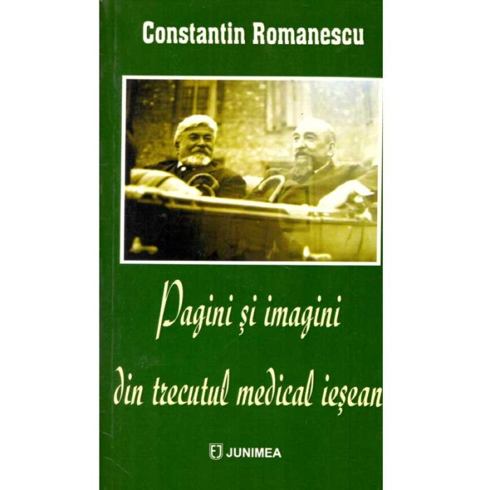 Constantin Romanescu - Pagini si imagini din trecutul medical iesean