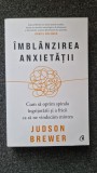 IMBLANZIREA ANXIETATII - Judson Brewer