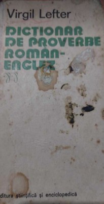 Dicționar de proverbe rom&amp;acirc;n-englez - Virgil LEFTER foto