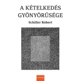 A k&eacute;telked&eacute;s gy&ouml;ny&ouml;rűs&eacute;ge - Schiller R&oacute;bert