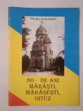 80 de ani - Mărăști, Mărășești, Oituz. Pe aici nu se trece!