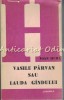 Vasile P&acirc;rvan sau Lauda G&acirc;ndului - Ioan Huma, Editura Junimea 1987, Biografii