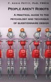 People Aren&#039;t Robots: A Practical Guide to the Psychology and Technique of Questionnaire Design