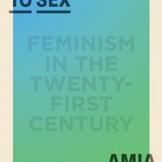 The Right to Sex: Feminism in the Twenty-First Century