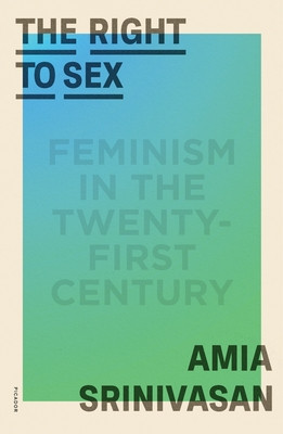 The Right to Sex: Feminism in the Twenty-First Century foto