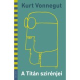 A Tit&aacute;n szir&eacute;njei - Kurt Vonnegut