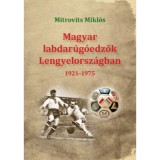 Magyar labdar&uacute;g&oacute;edzők Lengyelorsz&aacute;gban 1921-1975 - Mitrovits Mikl&oacute;s