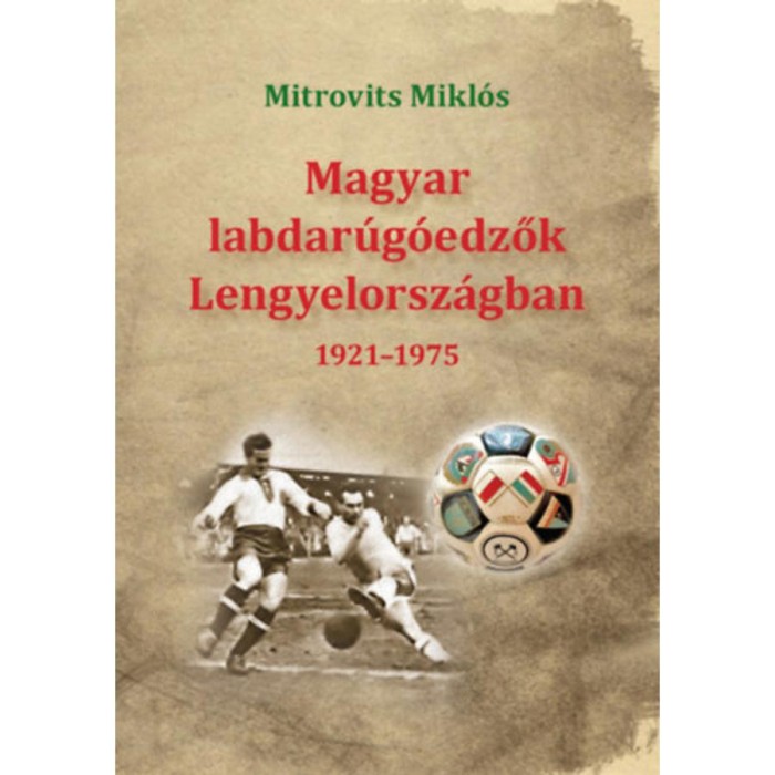 Magyar labdar&uacute;g&oacute;edzők Lengyelorsz&aacute;gban 1921-1975 - Mitrovits Mikl&oacute;s