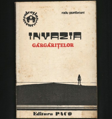 INVAZIA GARGARITELOR - RADU PONTBRIANT - COLECȚIA AVENTURĂ - EDITURA PACO foto