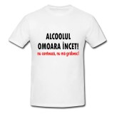 Tricou &quot; Alcoolul omoara incet! &quot;