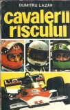 Cavalerii riscului - Dumitru Lazar