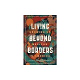 Living Beyond Borders: Growing Up Mexican in America