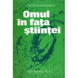 Ion Vaduva Poenaru - Omul in fata stiintei - 122226