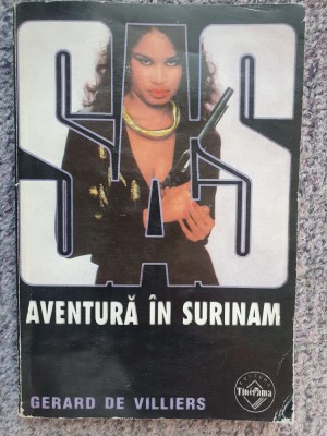 AVENTURA IN SURINAM-GERARD DE VILLIERS, 2001, 192 pag, stare f buna foto