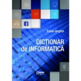 Dicționar de informatică - Traian Anghel