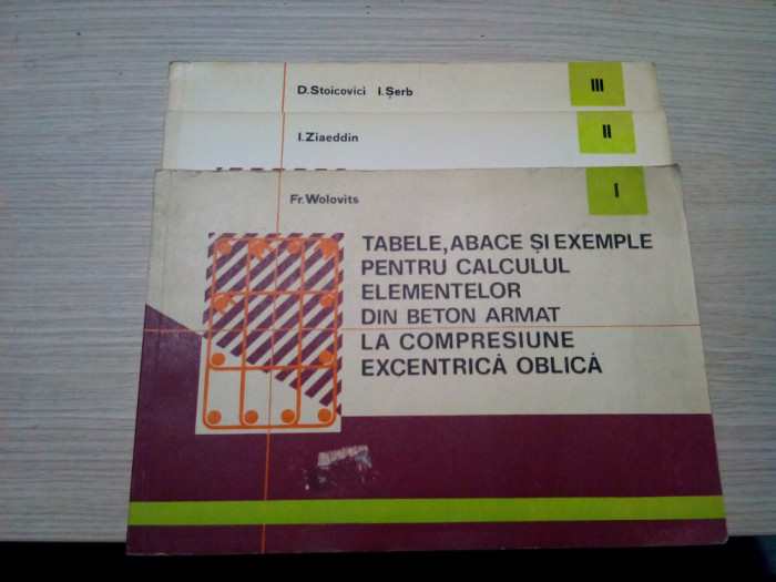 TABELE, ABACESI EXEMPLE PENTRU CALCULUL - 3 Vol.- Fr. Wolvits - 1979, 268 p.