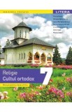 Religie. Cultul ortodox - Clasa 7 - Manual - Florica Grecu, Mihaela Maria Guicin, Laura Marilena Lacraru