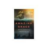 Amazing Grace: The Life of John Newton and the Surprising Story Behind His Song