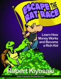 Rich Dad&#039;s Escape from the Rat Race: How to Become a Rich Kid by Following Rich Dad&#039;s Advice