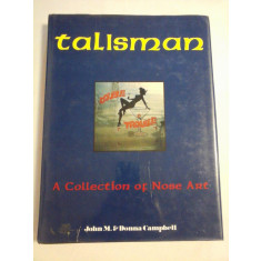TALISMAN A Collection of Nose Art - John M. &amp; Donna Campbell