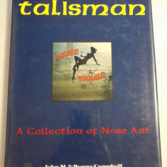 TALISMAN A Collection of Nose Art - John M. & Donna Campbell