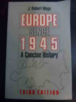 Europe Since 1945 - A Concise History - J. Robert Wegs ,545338 foto
