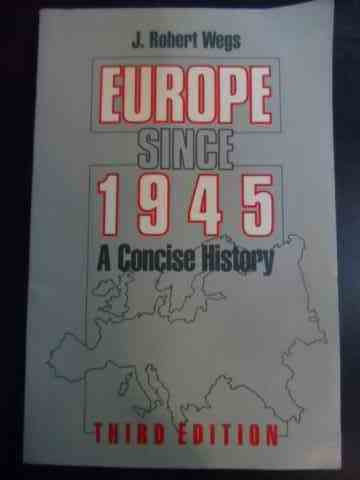Europe Since 1945 - A Concise History - J. Robert Wegs ,545338