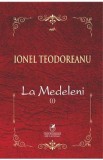 La Medeleni. Vol.1 - Ionel Teodoreanu