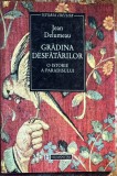 GRADINA DESFATARILOR(O ISTORIE A PARADISULUI), JEAN DELUMEAU/,,HUMANITAS"1997/COLECTIA ,,ISTORIA IDEILOR"COORDONATA DE H.R.PATAPIEVICI/CA NOUA/238pag.