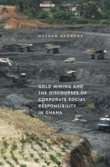Gold Mining and the Discourses of Corporate Social Responsibility in Ghana foto