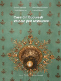 Case din Bucuresti. Valoarea prin restaurare - Editura ACS