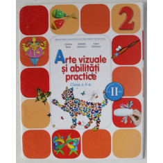 ARTE VIZUALE SI ABILITATI PRACTICE , MANUAL PENTRU CLASA A - II -A de CRISTINA RIZEA ...IOANA STOICESCU , 2015