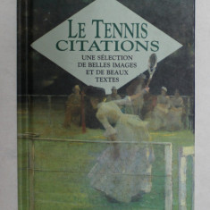 LE TENNIS CITATIONS - UNE SELECTION DE BELLES IMAGES ET DE BEAUX TEXTES , 1996