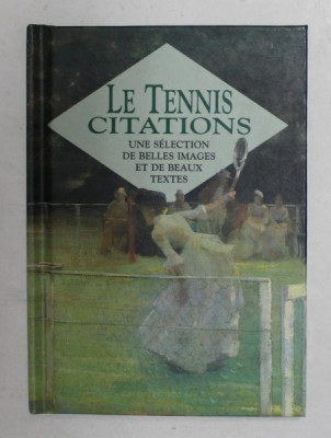 LE TENNIS CITATIONS - UNE SELECTION DE BELLES IMAGES ET DE BEAUX TEXTES , 1996 foto