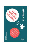 Latri degeaba la lună - Paperback brosat - Eric Barker - Lifestyle