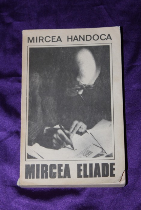 Mircea Handoca Mircea Eliade cateva ipostaze ale unei personalități proteice