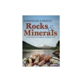 Rocks &amp; Minerals of Washington and Oregon: A Field Guide to the Evergreen and Beaver States