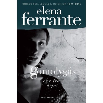 Gomolyg&amp;aacute;s - Egy &amp;iacute;r&amp;oacute; &amp;uacute;tja - Elena Ferrante foto