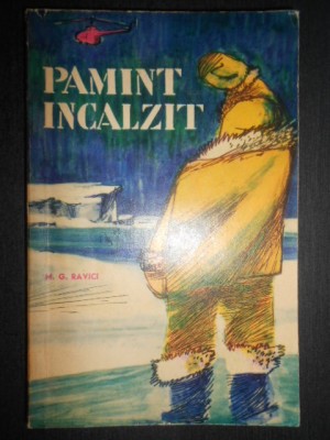 M. G. Ravici - Pamant incalzit. In Muntii Antarctidei foto