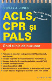 ACLS, CPR si PALS. Ghid clinic de buzunar - Shirley A. Jones
