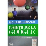 Richard L. Brandt - Baietii de la Google (editia 2012)