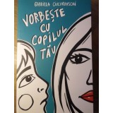 VORBESTE CU COPILUL TAU-GABRIELA CIUCUROVSCHI-233967