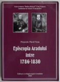 Episcopia Aradului 1786-1830, Pavel Vesa - Carte religioasa, istorie ecleziastica