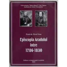 Episcopia Aradului intre 1786-1830 &ndash; Pavel Vesa