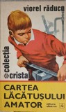 Cartea Lacatusului Amator - Viorel Raducu - 1974 - Tehnica, Constructii, Albatros, Cristal, Romana, Necartonata, Anticariat