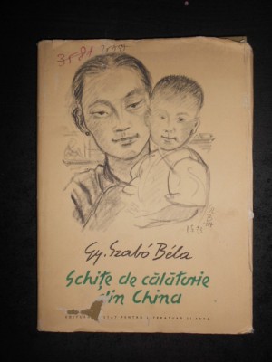 GY. SZABO BELA - SCHITE DE CALATORIE DIN CHINA (1959, editie cartonata) foto